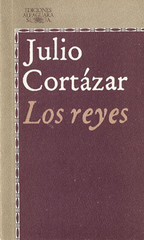 Los reyes. Julio Cort�zar